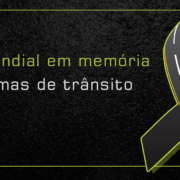 Dia Mundial em Memória às Vítimas de Trânsito.