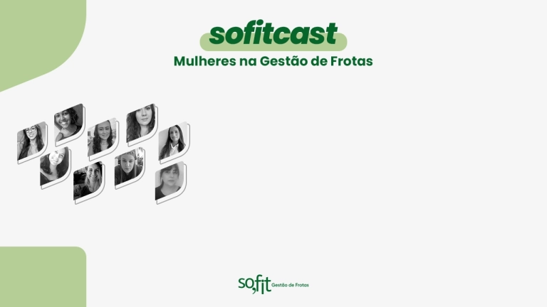 Sofitcast | A representatividade feminina na gestão de frotas