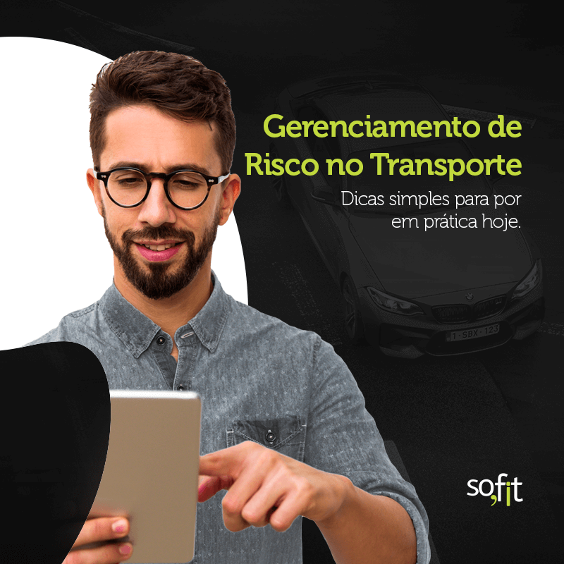 Gerenciamento de Risco no transporte: como colocar em prática? | Sofit