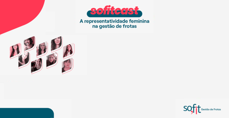 Sofitcast | A representatividade feminina na gestão de frotas